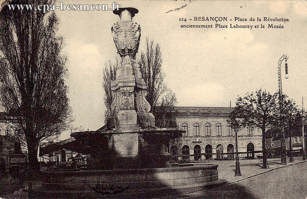 124 - BESANÇON - Place de la Révolution, anciennement Place Labourey et le Musée